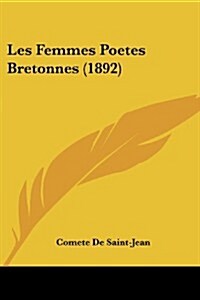Les Femmes Poetes Bretonnes (1892) (Paperback)