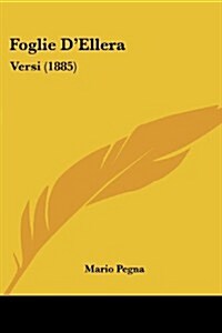 Foglie DEllera: Versi (1885) (Paperback)