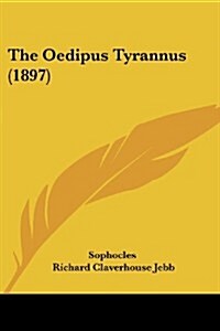 The Oedipus Tyrannus (1897) (Paperback)