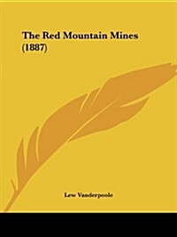 The Red Mountain Mines (1887) (Paperback)