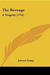 The Revenge: A Tragedy (1721) (Paperback)