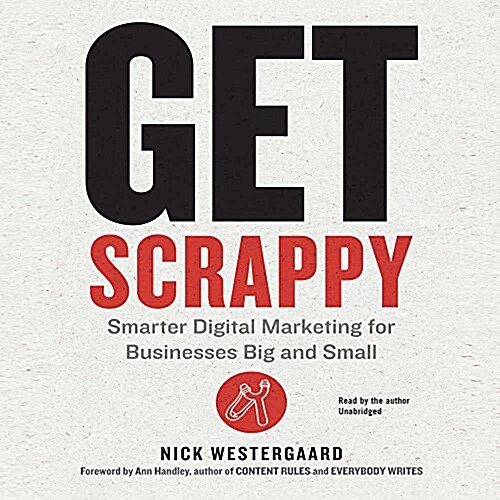 Get Scrappy: Smarter Digital Marketing for Businesses Big and Small (Audio CD)