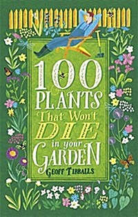 100 Plants That Wont Die in Your Garden (Paperback)