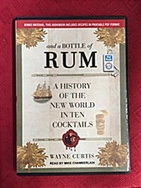 And a Bottle of Rum: A History of the New World in Ten Cocktails (MP3 CD)