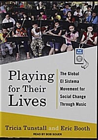 Playing for Their Lives: The Global El Sistema Movement for Social Change Through Music (MP3 CD)
