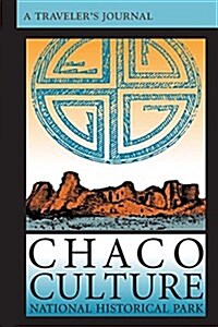 Chaco Culture National Historical Park: A Travelers Journal (Paperback)