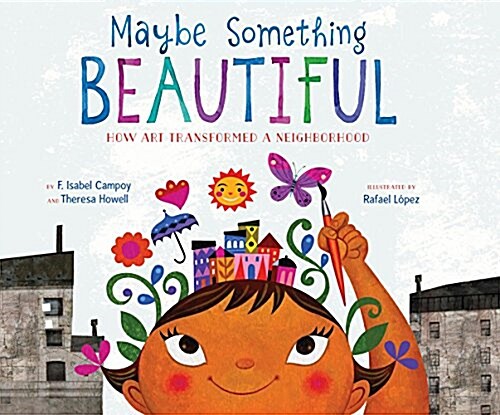 Maybe Something Beautiful: How Art Transformed a Neighborhood (Audio CD)