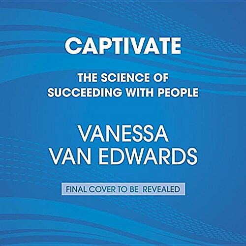 Captivate: The Science of Succeeding with People (Audio CD)