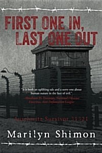 First One In, Last One Out: Auschwitz Survivor 31321 (Paperback)