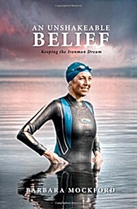 An Unshakeable Belief: Keeping the Ironman Dream (Paperback)