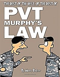 The Best of the Best, of the Best of Pvt. Murphys Law: A Pvt. Murphys Law Cartoon Collection (Paperback)