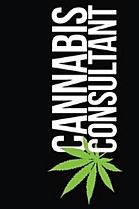 Stoner Journals: Cannabis Consultant: 420 Friendly Journals to Record Your Thoughts, Ideas & Sketches (Paperback)