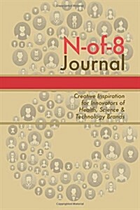 N-Of-8 Journal: Creative Inspiration for Innovators of Health, Science & Technology Brands (Paperback)