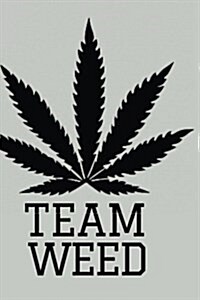 Stoner Journals: Team Weed: 420 Friendly Stoner Journals to Record Your Thoughts, Ideas & Sketches (Paperback)