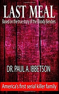 Last Meal: Based on the True Story of the Bloody Benders (Paperback)