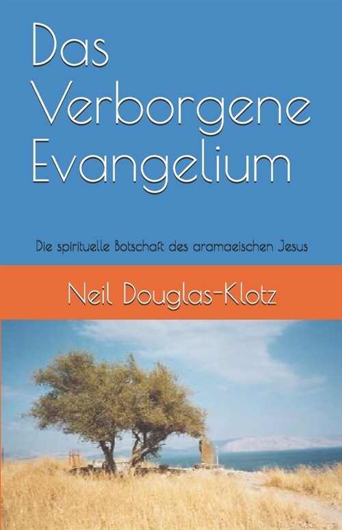 Das Verborgene Evangelium: Die Spirituelle Botschaft Des Aramaeischen Jesus (Paperback)