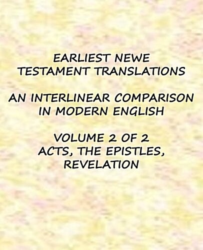 Earliest Newe Testament Translations - Volume 2: Acts, the Epistles, Revelation (Paperback)