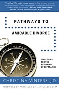 Pathways to Amicable Divorce: Directions for the Beginning of Separation (Paperback)