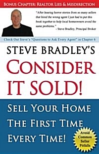 Consider It Sold!: Sell Your Home the First Time Every Time (Paperback)