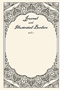 Journal with Illustrated Borders: Vol. 1 (Paperback)