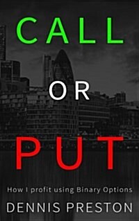 Call or Put: How I Profit Using Binary Options (Paperback)