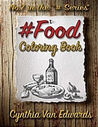 #Food #Coloring Book: #Food Is Coloring Book No.7 in the Adult Coloring Book Series Celebrating Foods, Snacks & Treats (Coloring Books, Food (Paperback)