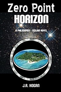 Zero Point Horizon: A Philosophy Fiction Novel (Paperback)