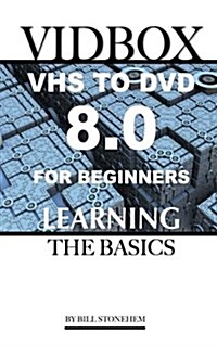 Vidbox Vhs to DVD 8.0 for Beginners: The Basics (Paperback)
