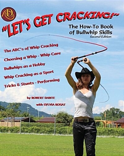 Lets Get Cracking! (Second Edition): The How-To Book of Bullwhip Skills (Paperback)