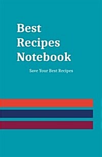 Best Recipes Notebook: Save Your Best Recipes (Paperback)