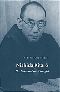 Nishida Kitaro: The Man and His Thought (Paperback)