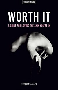 Worth It: A Guide for Loving the Skin Youre in (Paperback)