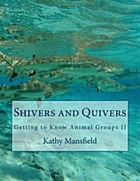 Shivers and Quivers: Getting to Know Animal Groups II (Paperback)