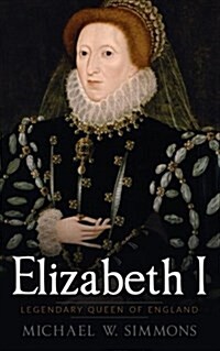 Elizabeth I: Legendary Queen of England (Paperback)