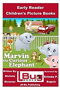 Marvin the Curious Elephant - Early Reader - Childrens Picture Books (Paperback)