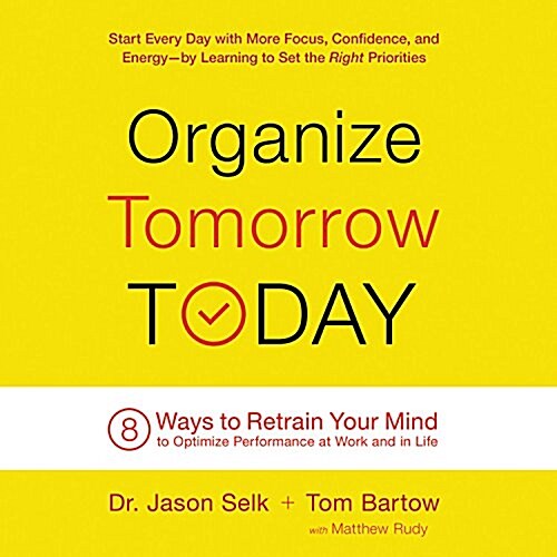 Organize Tomorrow Today: 8 Ways to Retrain Your Mind to Optimize Performance at Work and in Life (Audio CD)