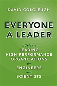 Everyone a Leader: A Guide to Leading High-Performance Organizations for Engineers and Scientists (Paperback)
