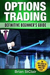 Options Trading: Definitive Beginners Guide (Paperback)