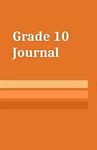 Grade 10 Journal: School Age Notebook for Students Grade Ten (Paperback)