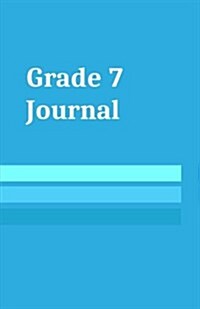Grade 7 Journal: School Age Notebook for Students Grade Seven (Paperback)