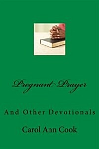 Pregnant Prayer: And Other Devotionals (Paperback)