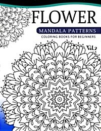 Flower Mandala Patterns Volume 2: Coloring Bools for Beginners (Paperback)