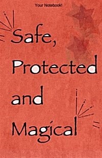 Your Notebook! Safe, Protected and Magical: A Beautiful Blessing Journal to Take Everywhere (Paperback)