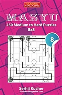 Masyu - 250 Medium to Hard Puzzles 8x8 (Paperback)