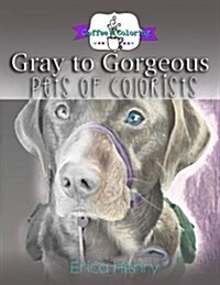 Gray to Gorgeous: Pets of Colorists (Paperback)