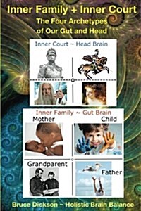 Inner Family + Inner Court the Four Archetypes of Our Gut and Head (Paperback)