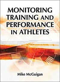 Monitoring Training and Performance in Athletes (Hardcover)