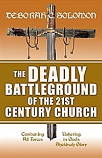 The Deadly Battleground of the 21st Century Church (Paperback)