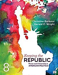 Keeping the Republic: Power and Citizenship in American Politics (Paperback, 8)