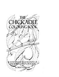 The Chickadee Coloringbook: 16 Beautiful Hand Drawn Illustrations by Robert Roskam (Paperback)